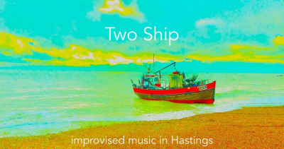 Hastings : Two Ship #4 Dee Byrne &amp; Rachel Musson/Olie Brice 30.09.2022