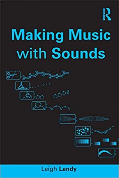 Making Music with sound, Leigh Landy