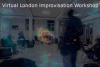 Virtual London Improvisation Workshop Every Monday