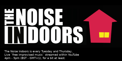 The Noise Indoors - free improvisation live streamed twice a week