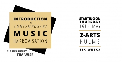 Manchester- INTRODUCTION TO CONTEMPORARY MUSIC IMPROVISATION May 16th