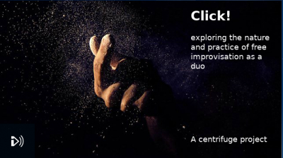 Click Online - exploring the nature and practice of free improvisation in duos March 2022