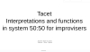 50:50 - Tacet interpretations and functions in System 50:50