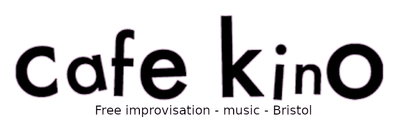 Bristol: free improvisation at Cafe Kino 07.10.2024