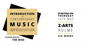 Manchester- INTRODUCTION TO CONTEMPORARY MUSIC IMPROVISATION 12th Sept - 17th Oct 2019