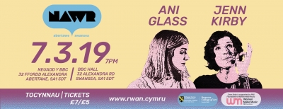 Swansea Ani Glass, Jenn Kirby - NAWR #32 March 8th 2019