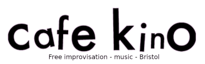 Bristol: free improvisation at Cafe Kino 01.07.2024