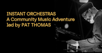 Oxford Instant Orchestras led by Pat Thomas 25 02 2024