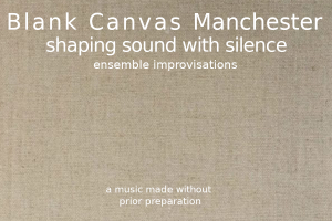 A Blank Canvas Ensemble in Manchester 13 04 2024 1pm