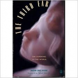The Third Ear: On Listening to the World : Joachim-Ernst Berendt