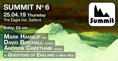 Summit 6: Hanslip/Birchall/Cheetham live at Eagle Inn 25/04/2019